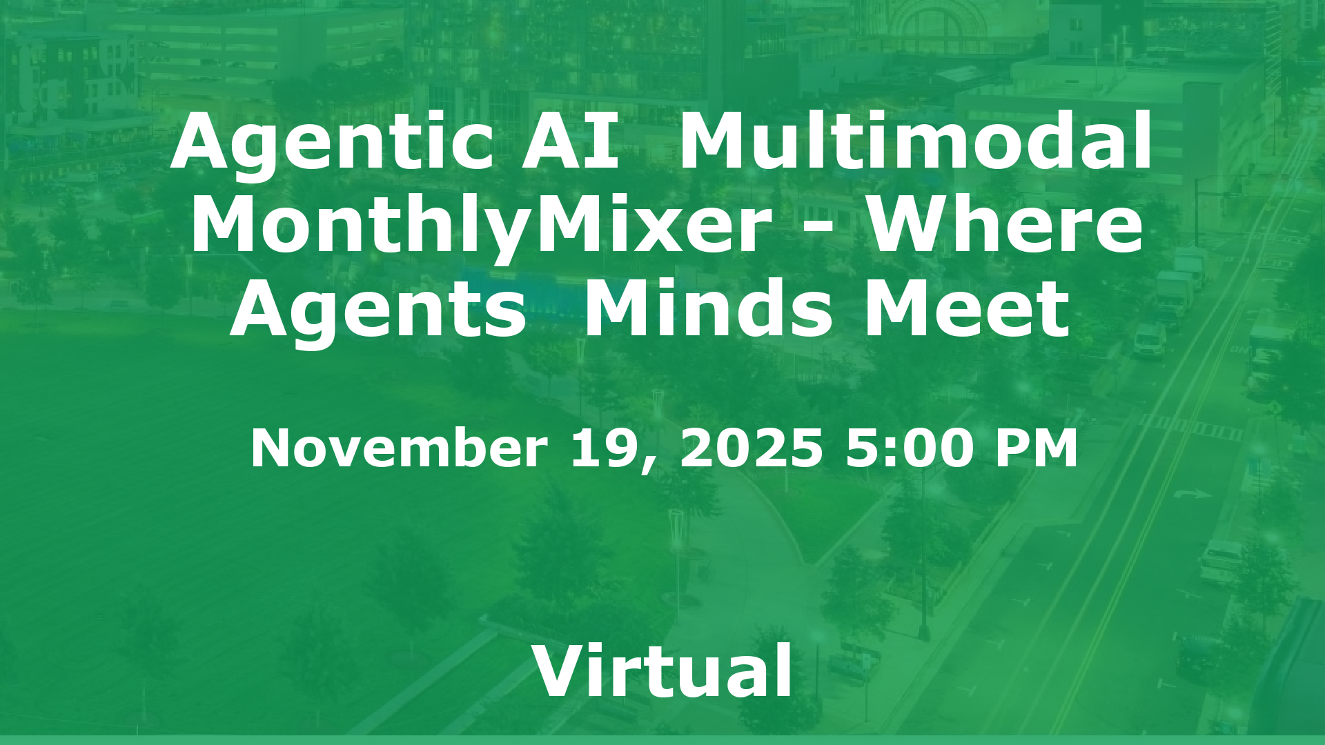 Agentic AI  Multimodal MonthlyMixer - Where Agents  Minds Meet  event image